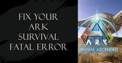 if nvidia gpu then get DLSS 3. . Ark survival ascended fatal error